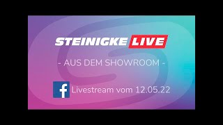 STEINIGKE LIVE  AUS DEM SHOWROOM  Livestream vom 120522 [upl. by Rebekah]