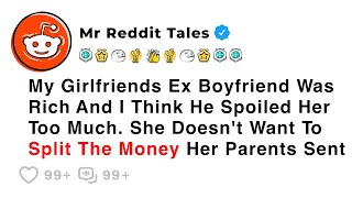 My Girlfriends Ex Boyfriend Was Rich And I Think He Spoiled Her Too Much  Best Reddit Stories [upl. by Shari]