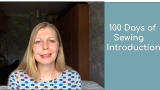 100 Days of Sewing Introduction [upl. by Ajoop]