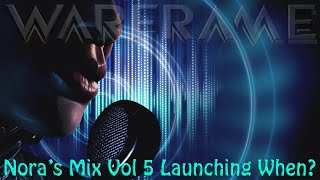 Warframe  Noras Mix Vol 5 Launching When [upl. by Herates]