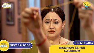 NEW Ep 4013  Madhavi Se Hui Gadbad  Taarak Mehta Ka Ooltah Chashmah I तारक मेहता का उल्टा चश्मा [upl. by Namharludba]