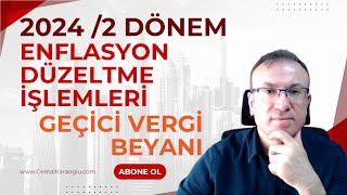 2024 2 DÖNEM ENFLASYON DÜZELTME İŞLEMLERİ  GEÇİCİ VERGİ BEYANI [upl. by Tanitansy250]