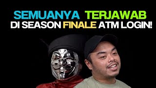 Masked Man REVEAL  Season Finale  ATM Login Eps 30 [upl. by Onaivatco445]