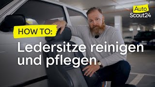 AutoScout24 Ratgeber Ledersitze reinigen und pflegen [upl. by Cheshire]