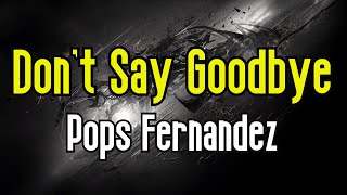 Dont Say Goodbye KARAOKE  Pops Fernandez [upl. by Meri]