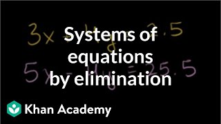 Solving systems of equations by elimination  Algebra Basics  Khan Academy [upl. by Cotterell]