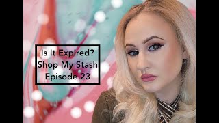 Is It Expired Shop My Stash Episode 23 [upl. by Gaylord913]