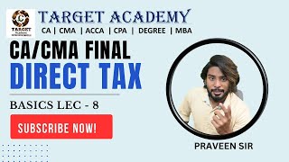 CA CMA FINAL DIRECT TAX BASICS LEC8 BY PRAVEEN SIR cmainstitute cmafinalclasses cafinalcaexam [upl. by Otrevire]