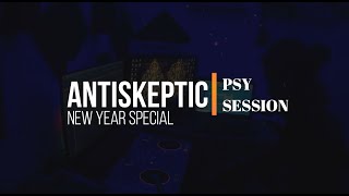 PSYSESSION  ANTISKEPTIC  New Year Special [upl. by Ilise]