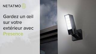 Gardez toujours un œil sur votre extérieur  Netatmo Presence la caméra de sécurité intelligente [upl. by Lamee]