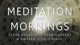 Guided Meditation for Mornings Clear Negativity Open Chakras Awaken Vital Energy After Sleep [upl. by Ydospahr]