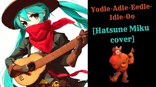 YodelAdleEedleIdleOo 【Hatsune Miku Ft Kaito Cover】 [upl. by Klockau416]