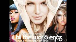 Britney Spears feat KeSha amp Nicki Minaj  Till The World Ends Remix [upl. by Mimi232]