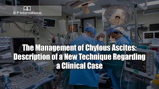 The Management of Chylous Ascites Description of a New Technique Regarding a Clinical Case [upl. by Tikna427]