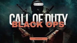 Operation 40  Call of Duty Black Ops [upl. by Airbma]