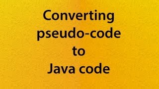 L09V02 Converting pseudocode to Java code [upl. by Heiner]