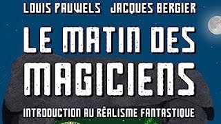 Le matin des magiciens de Louis Pauwels et Jacques Bergier introduction 🙏💙🕊 [upl. by Hun624]