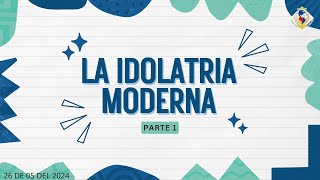 La idolatría moderna parte 1 [upl. by Adriaens]