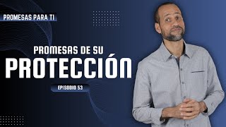 Episodio 53 Promesas de su Protección [upl. by Oba536]