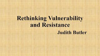 Judith Butler quotRethinking Vulnerability and Resistancequot Summary [upl. by Devan]