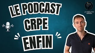 CRPE  LE PODCAST  ENFIN [upl. by Aisile754]