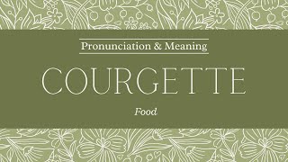 How to Pronounce Courgette  Pronunciation amp Meaning British English [upl. by Yemar]