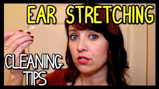 EAR STRETCHING  CLEANING TIPS FOR ALL SIZE EARS 📍 How To With Kristin [upl. by Parrnell183]