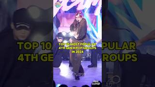 TOP 10 MOST POPULAR 4TH GEN KPOP GROUPS IN 2024kpop shorts [upl. by Yllek]