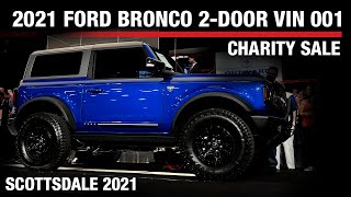 CHARITY SALE  2021 Ford Bronco 2Door VIN 001  BARRETTJACKSON 2021 SCOTTSDALE AUCTION [upl. by Andreana]