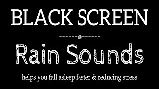 Rain Sounds for Sleeping Black Screen Calming Rain Sounds for Relaxing [upl. by Hgielyak718]