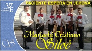 Paciente Espera En Jehová  Mariachi Cristiano Siloé  VZE [upl. by Bilow]