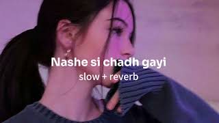 NASHE SI CHADH GAYI SLOWED AND REVERB SONG FROM BEFIKRE [upl. by Yromem]