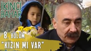 İkinci Bahar 8 Bölüm Tek Parça quotKızın Mı Varquot [upl. by Aw]