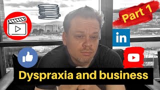 Overcoming Dyspraxia Challenges in Business part 1 [upl. by Ecirtaemed640]