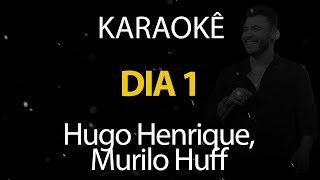 Dia 1  Hugo Henrique Murilo Huff Karaokê Version [upl. by Yrannav]