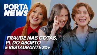 PORTA NEWS FRAUDE NAS COTAS PL DO ABORTO E RESTAURANTES 30 [upl. by Berny]