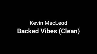 Kevin MacLeod  Backed Vibes Clean [upl. by Retrac]