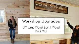 Workshop Updates DIY Large Wooden Sign amp Wood Plank Shop Wall [upl. by Melvyn]