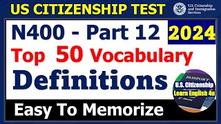 Top 50 Vocabulary Definitions N400 Part 12 for US Citizenship Interview 2024 [upl. by Gilder950]