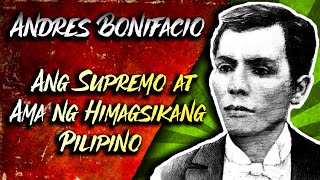 Andres Bonifacio Ang Supremo at Ama ng Himagsikang Pilipino [upl. by Eralcyram394]