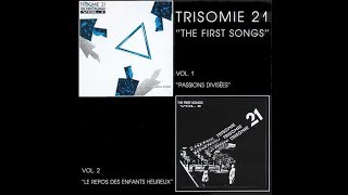 Trisomie 21  The First Songs Full Album [upl. by Zorah262]