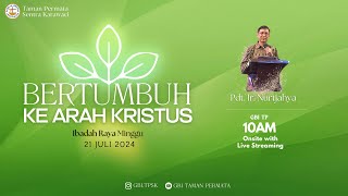 LIVE Ibadah Raya  21 Juli 2024  Pdt Nurtjahya MA  Bertumbuh Ke Arah Kristus [upl. by Saucy]