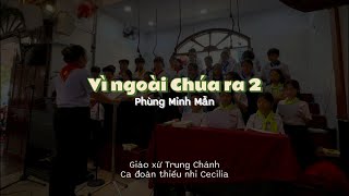 Vì ngoài Chúa ra 2 Phùng Minh Mẫn  Ca đoàn thiếu nhi Cecilia Trung Chánh [upl. by Lilli459]