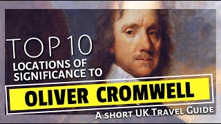 Giants of British History  Oliver Cromwell  Top 10 Locations Worth Visiting Today [upl. by Teeter]