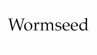 How to Pronounce Wormseed [upl. by Arual]