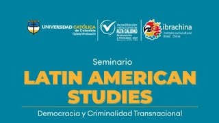 SEMINARIO LATIN AMERICAN STUDIES DEMOCRACIA Y CRIMINALIDAD TRANSNACIONAL [upl. by Nairot]