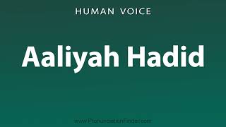 How To Pronounce Aaliyah Hadid [upl. by Hoisch]