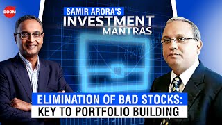 Samir Aroras InvestmentMantras Elimination Of Bad Stocks  Key To Portfolio Building  BOOM [upl. by Eilliw]