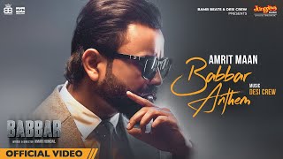 Amrit Maan Babbar Anthem Official Video Desi Crew  Babbar  Amar Hundal  New Punjabi Songs 2022 [upl. by Linders]