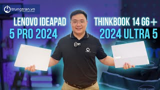 So Sánh Chi Tiết ThinkBook 14 G6 2024 Ultra 5 vs IdeaPad 5 Pro 2024 Ryzen 7 8845H [upl. by Alaster]